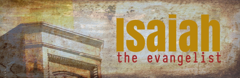Isaiah, the Evangelist